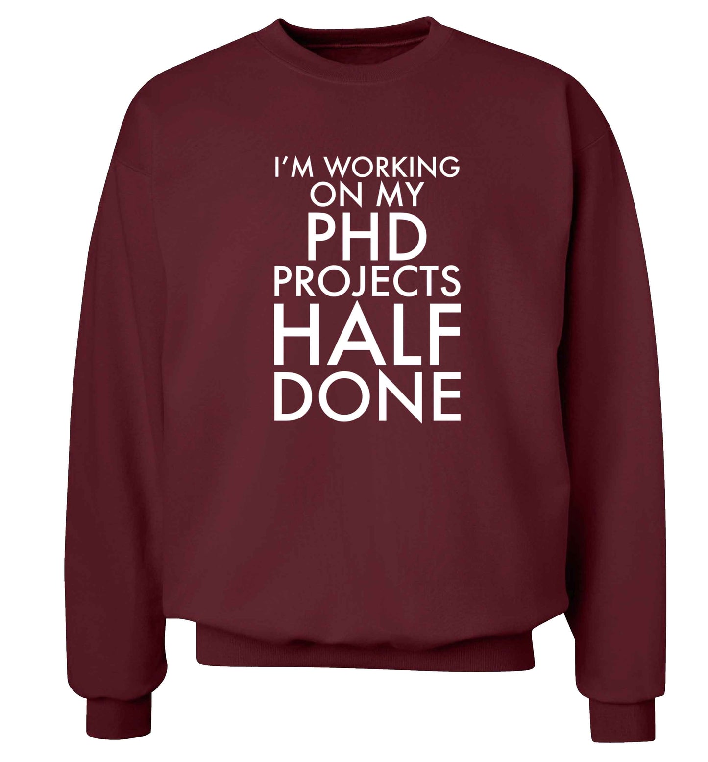 I'm working on my PHD projects half done Adult's unisex maroon Sweater 2XL