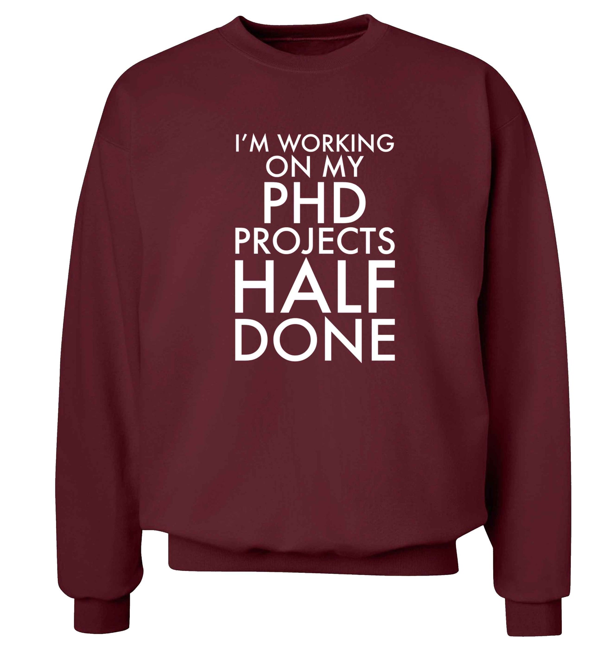 I'm working on my PHD projects half done Adult's unisex maroon Sweater 2XL