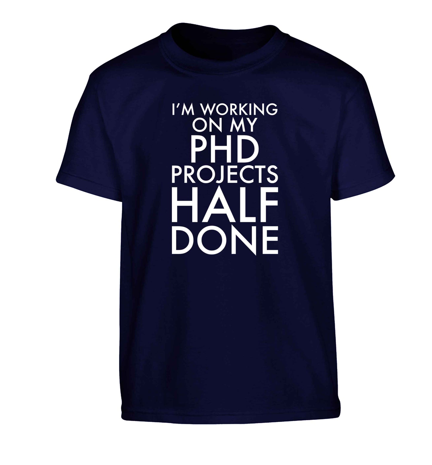 I'm working on my PHD projects half done Children's navy Tshirt 12-13 Years