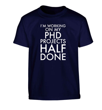 I'm working on my PHD projects half done Children's navy Tshirt 12-13 Years