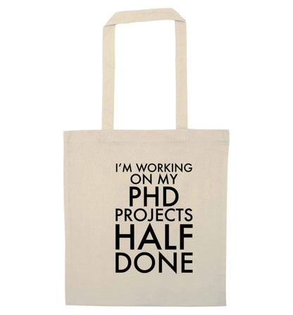 I'm working on my PHD projects half done natural tote bag