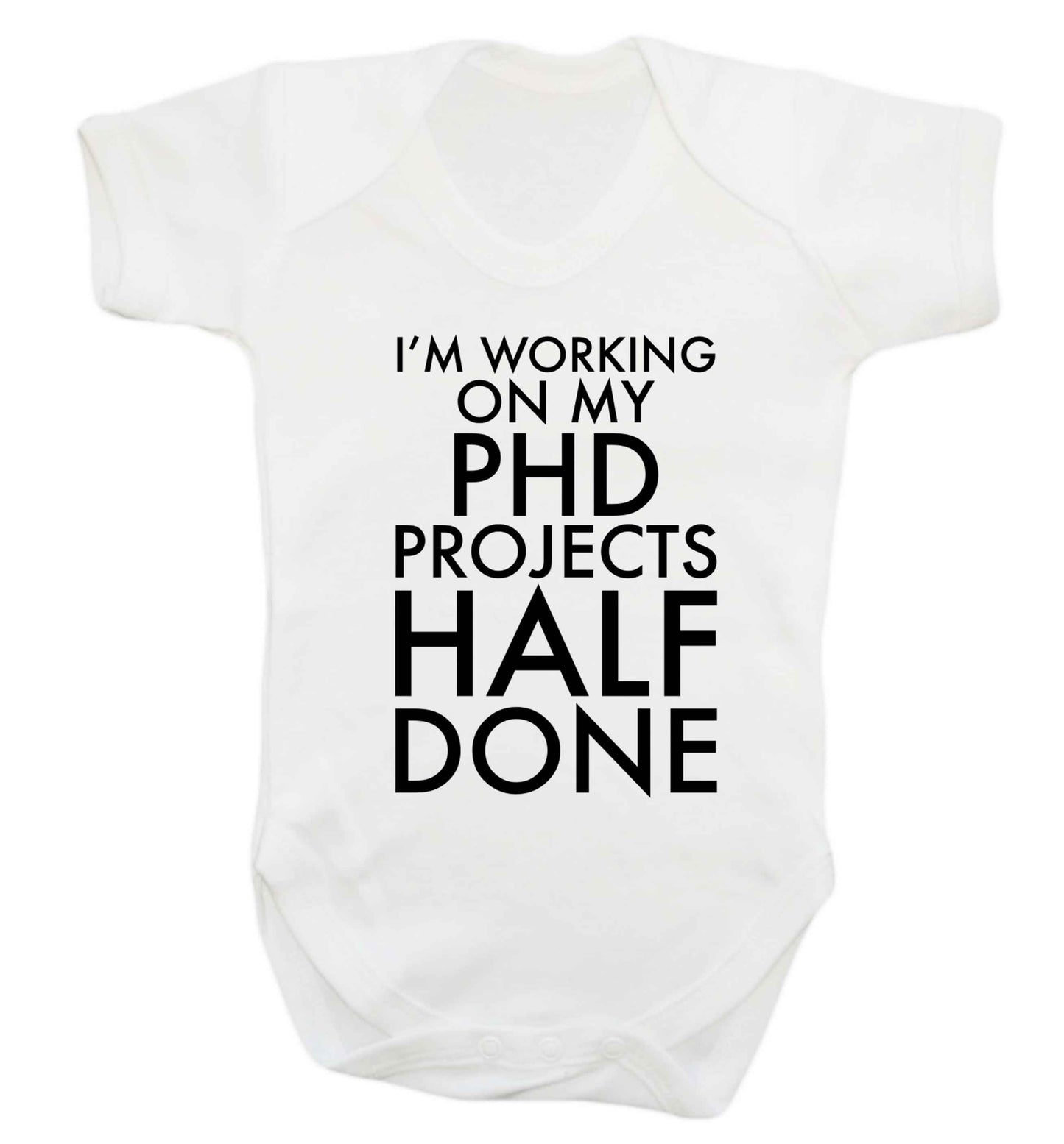 I'm working on my PHD projects half done Baby Vest white 18-24 months