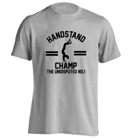 Undisputed handstand championship no.1  adults unisex grey Tshirt 2XL