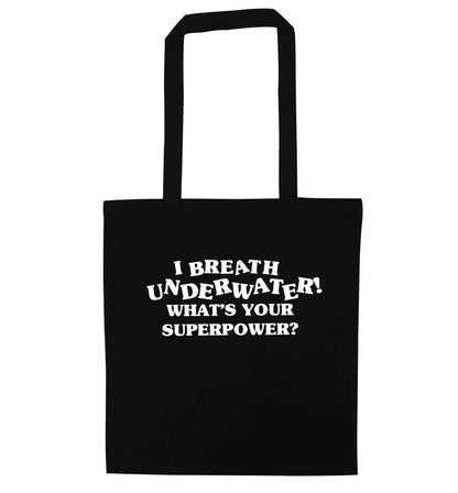 I breath underwater what's your superpower? black tote bag