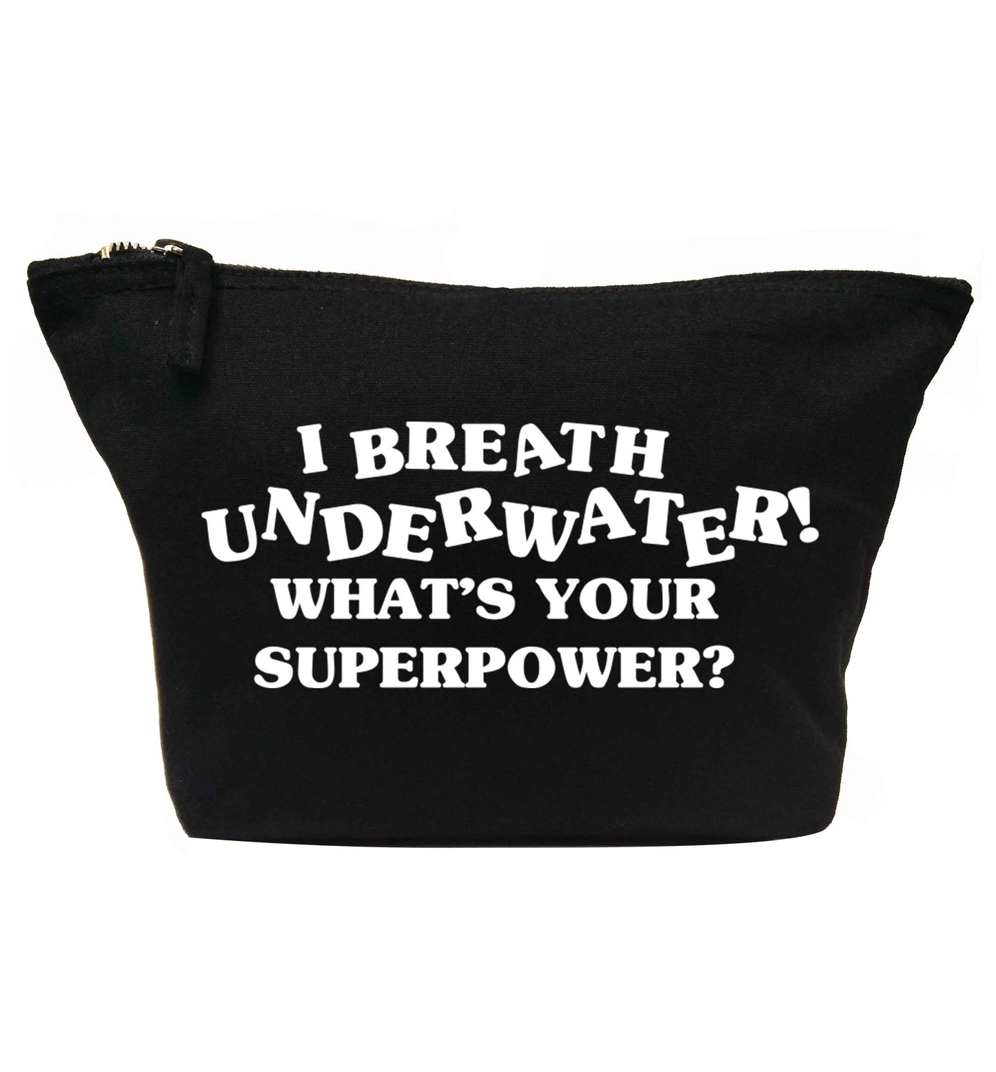 I breath underwater what's your superpower? | makeup / wash bag