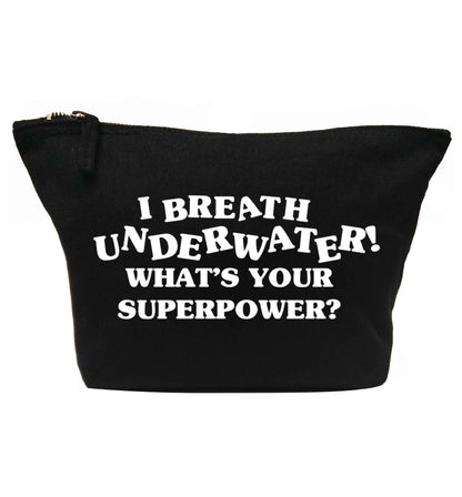 I breath underwater what's your superpower? | makeup / wash bag
