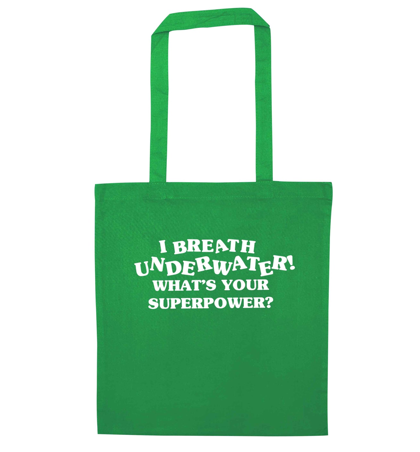 I breath underwater what's your superpower? green tote bag
