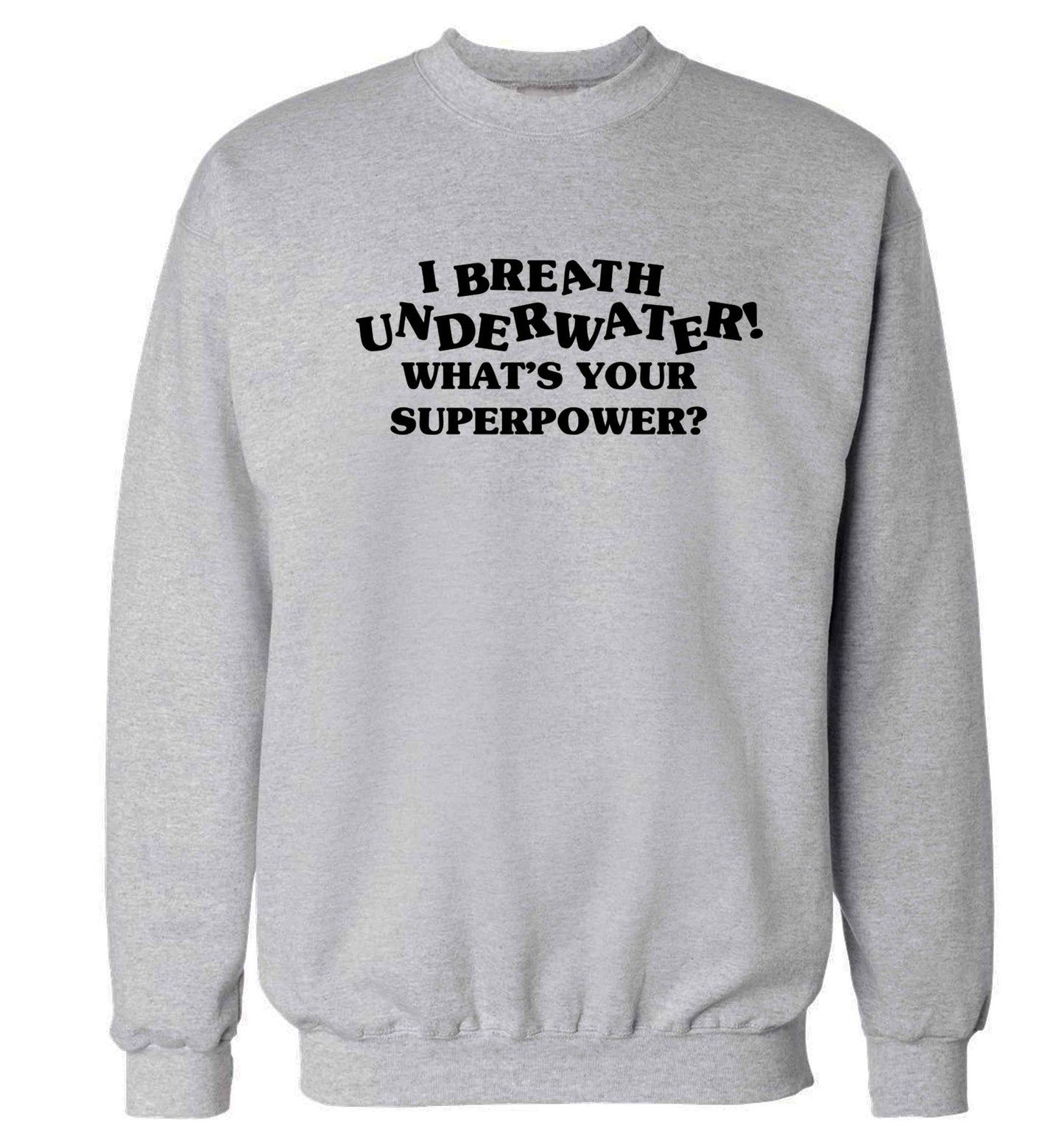 I breath underwater what's your superpower? Adult's unisex grey Sweater 2XL