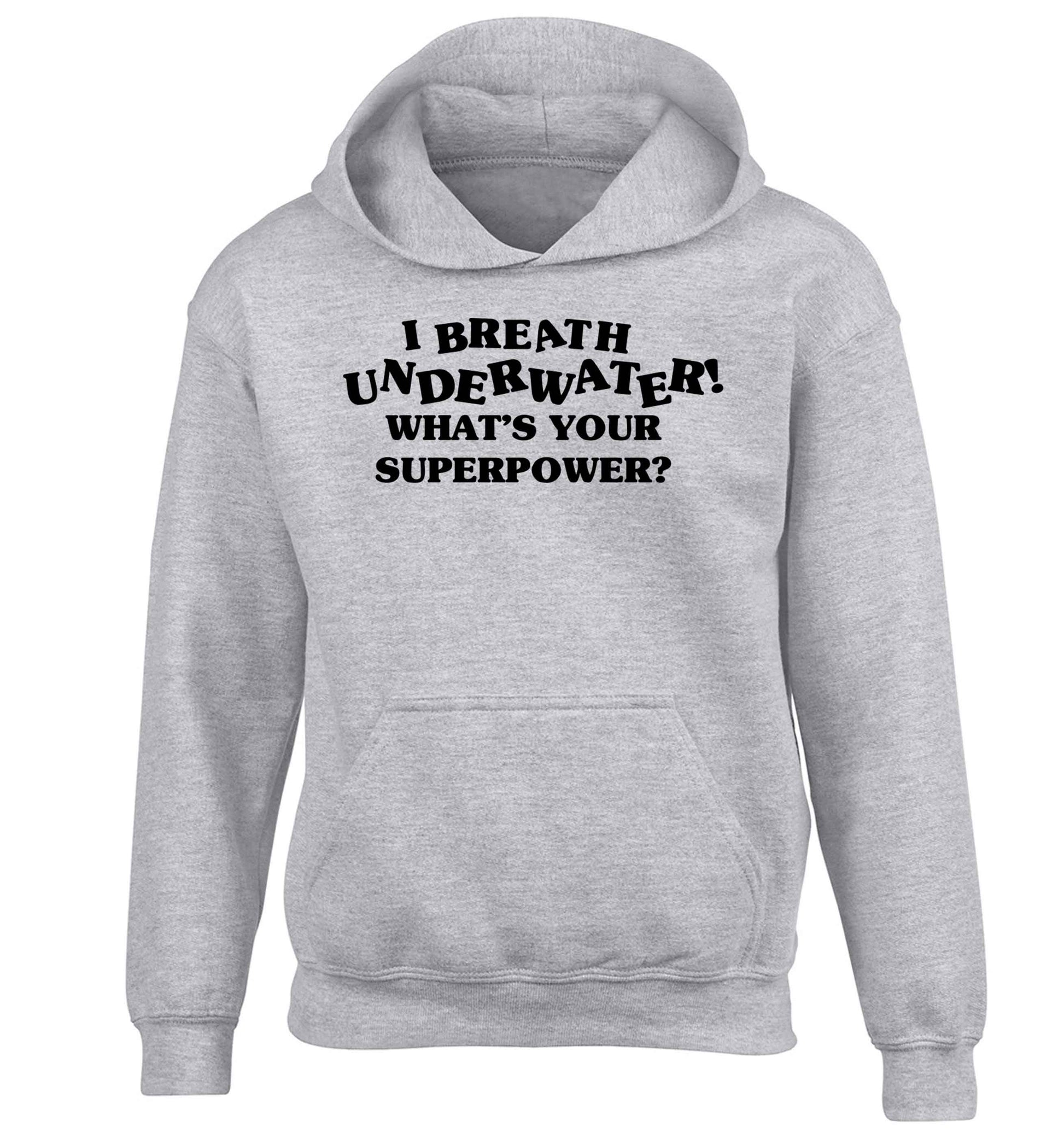 I breath underwater what's your superpower? children's grey hoodie 12-13 Years