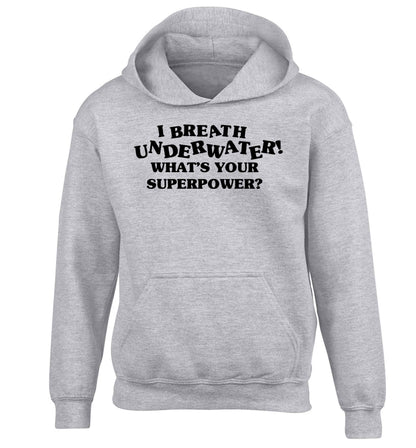 I breath underwater what's your superpower? children's grey hoodie 12-13 Years