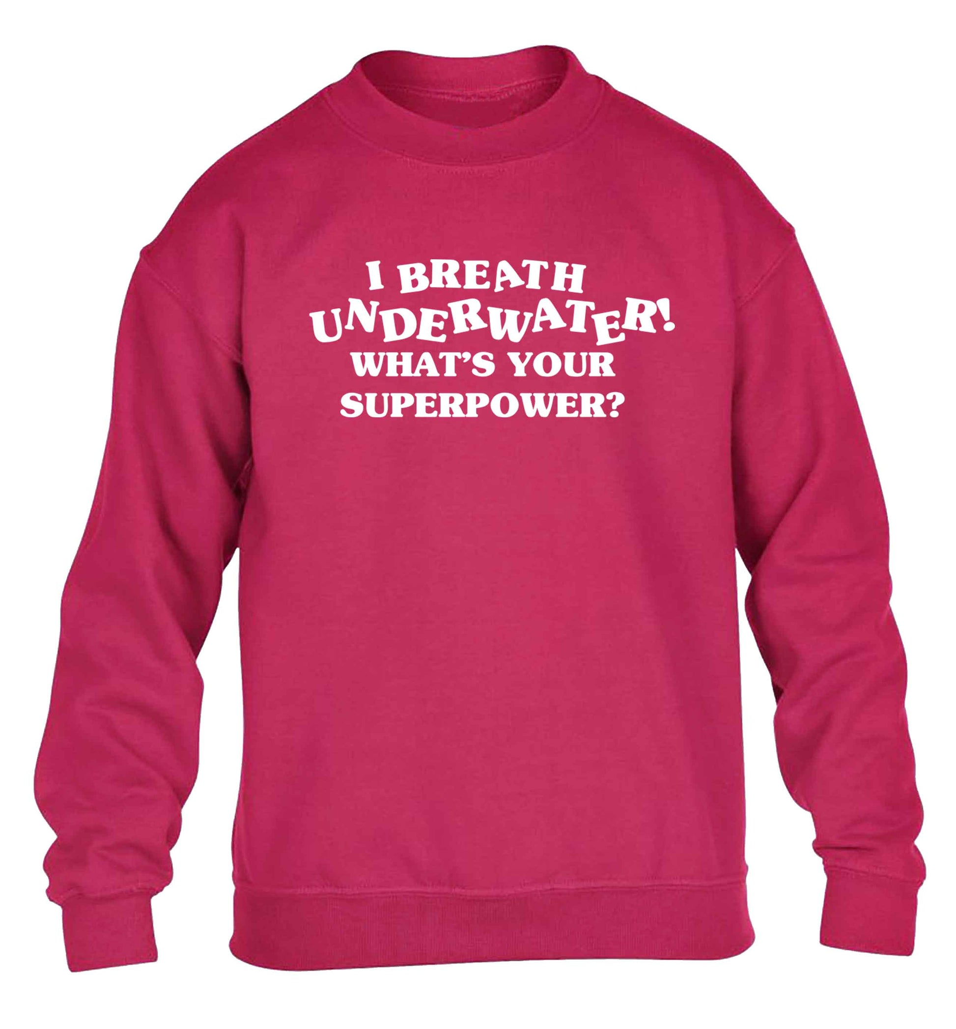 I breath underwater what's your superpower? children's pink sweater 12-13 Years