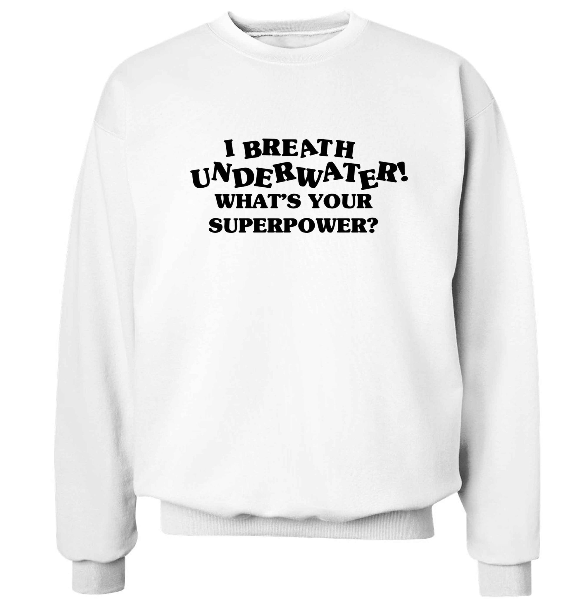 I breath underwater what's your superpower? Adult's unisex white Sweater 2XL