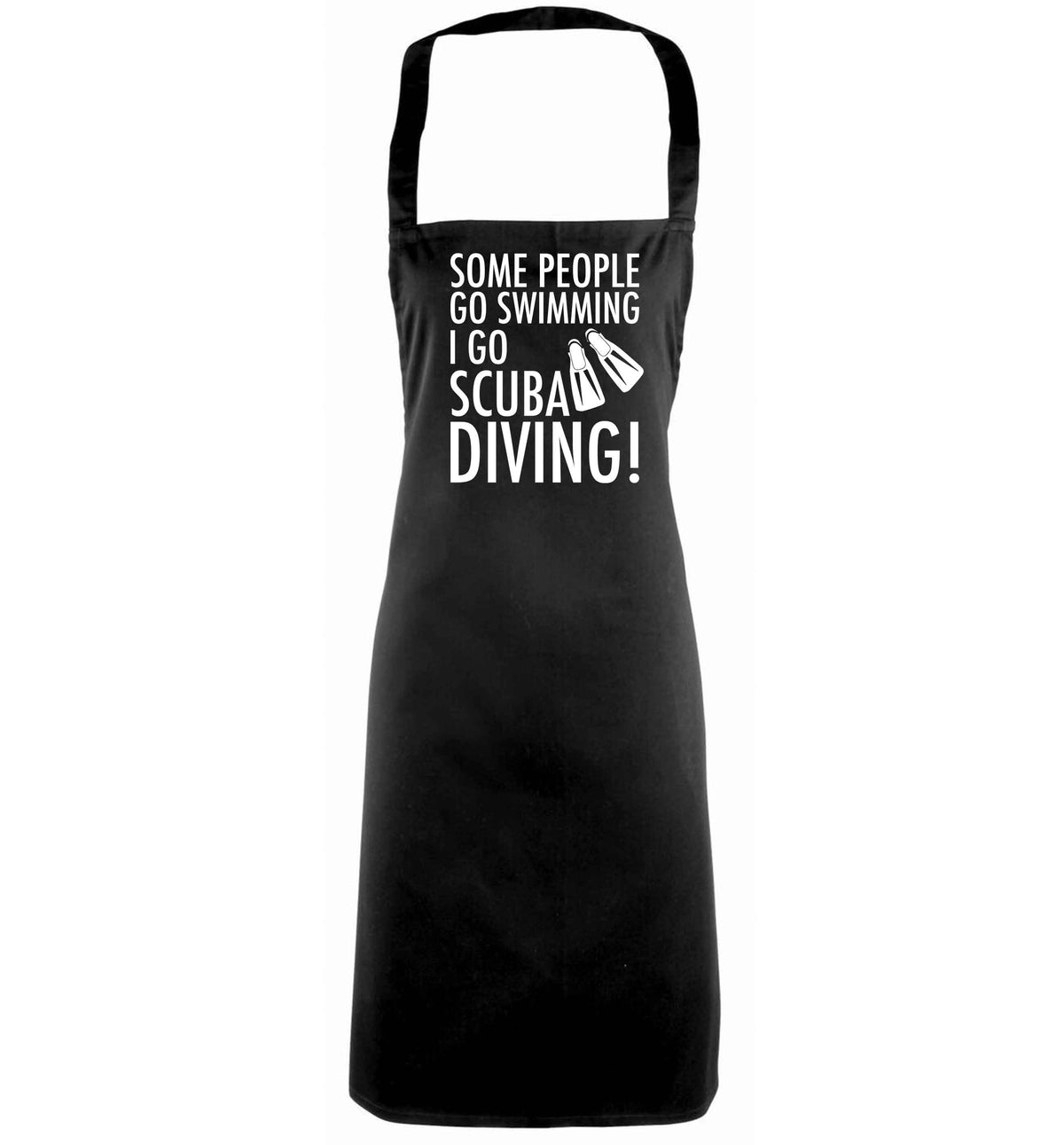 Some people go swimming I go scuba diving! black apron