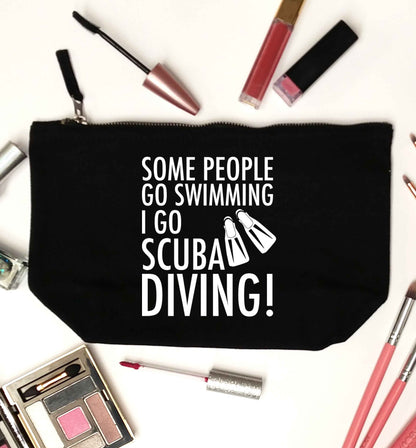 Some people go swimming I go scuba diving! black makeup bag