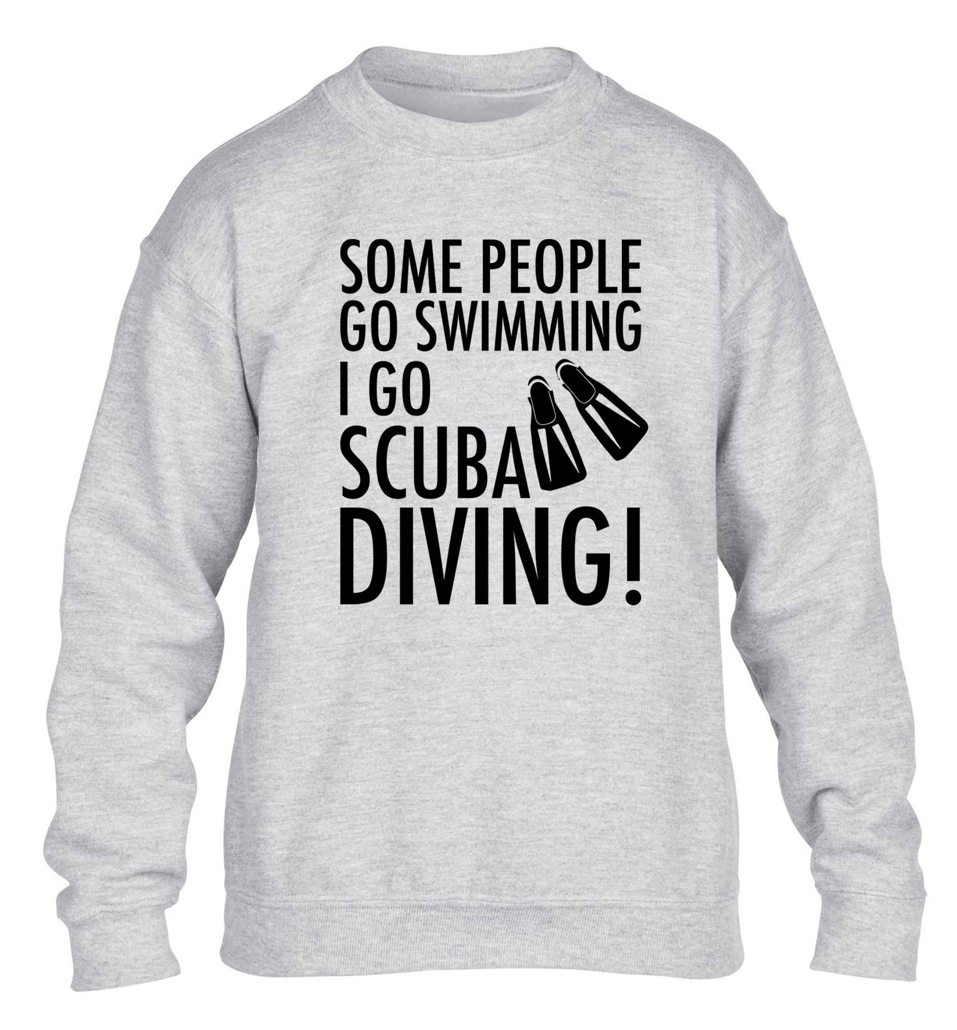 Some people go swimming I go scuba diving! children's grey sweater 12-13 Years