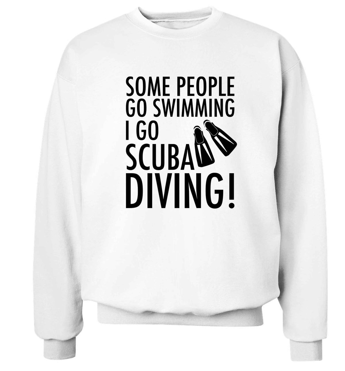 Some people go swimming I go scuba diving! Adult's unisex white Sweater 2XL