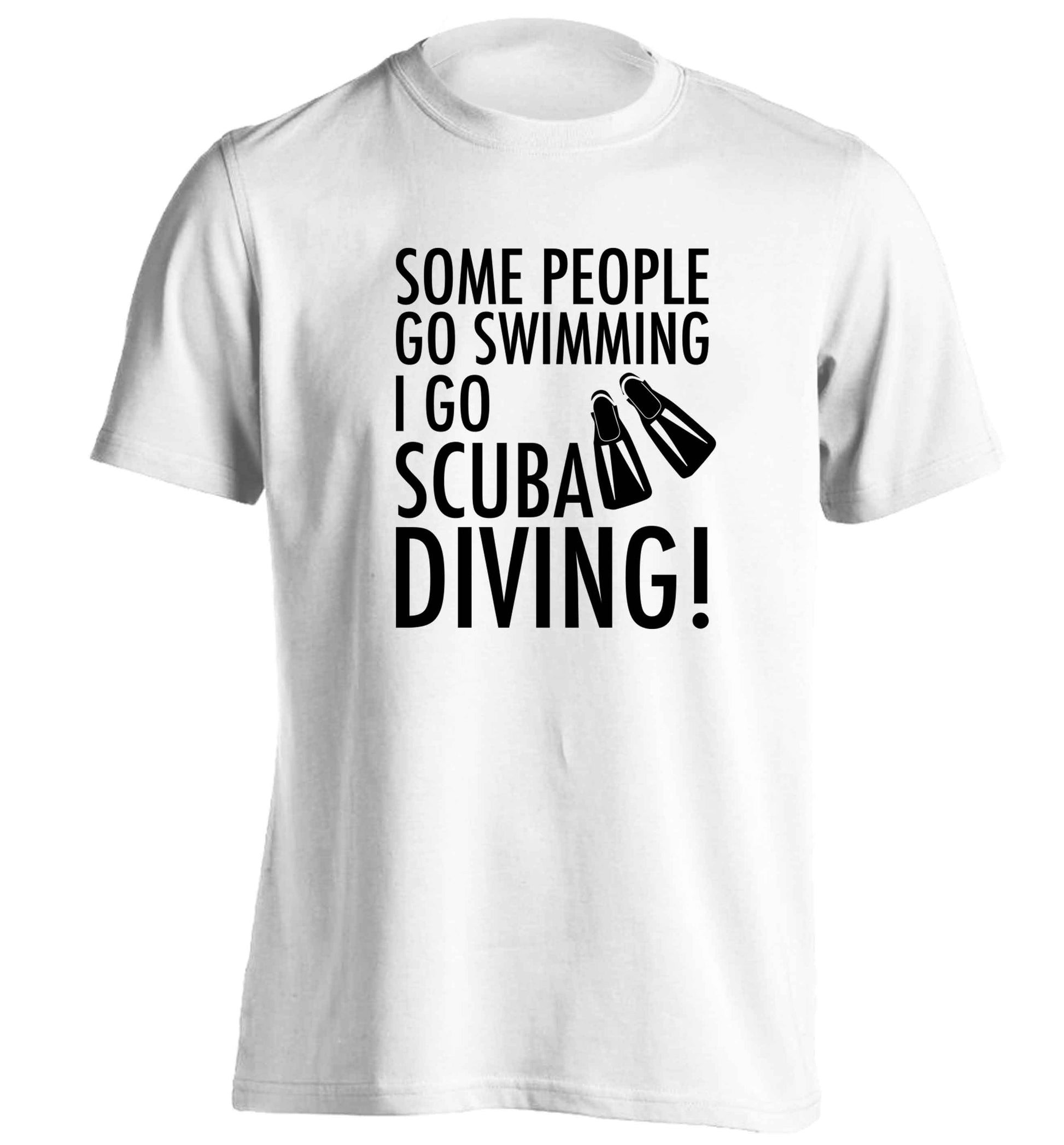 Some people go swimming I go scuba diving! adults unisex white Tshirt 2XL