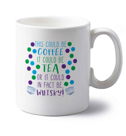 This could be tea, it could be coffee, or it could in fact be whisky left handed white ceramic mug 