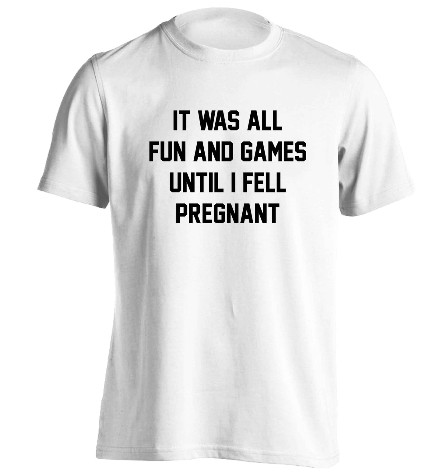 It was all fun and games until I fell pregnant kicks adults unisex white Tshirt 2XL