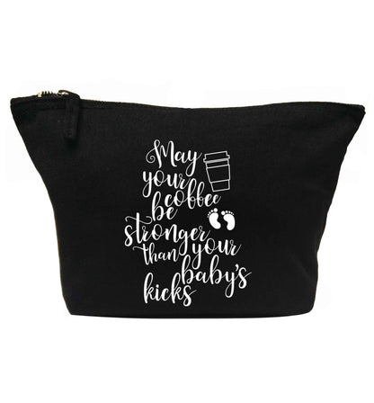 May your coffee be stronger than your babies kicks | makeup / wash bag