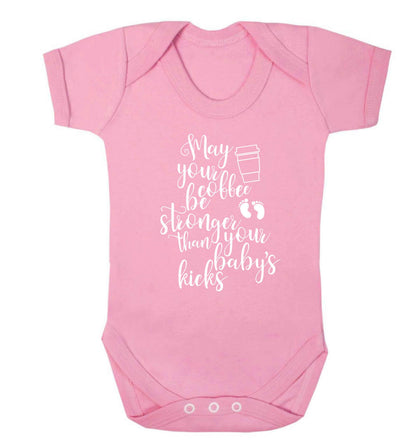 May your coffee be stronger than your babies kicks Baby Vest pale pink 18-24 months