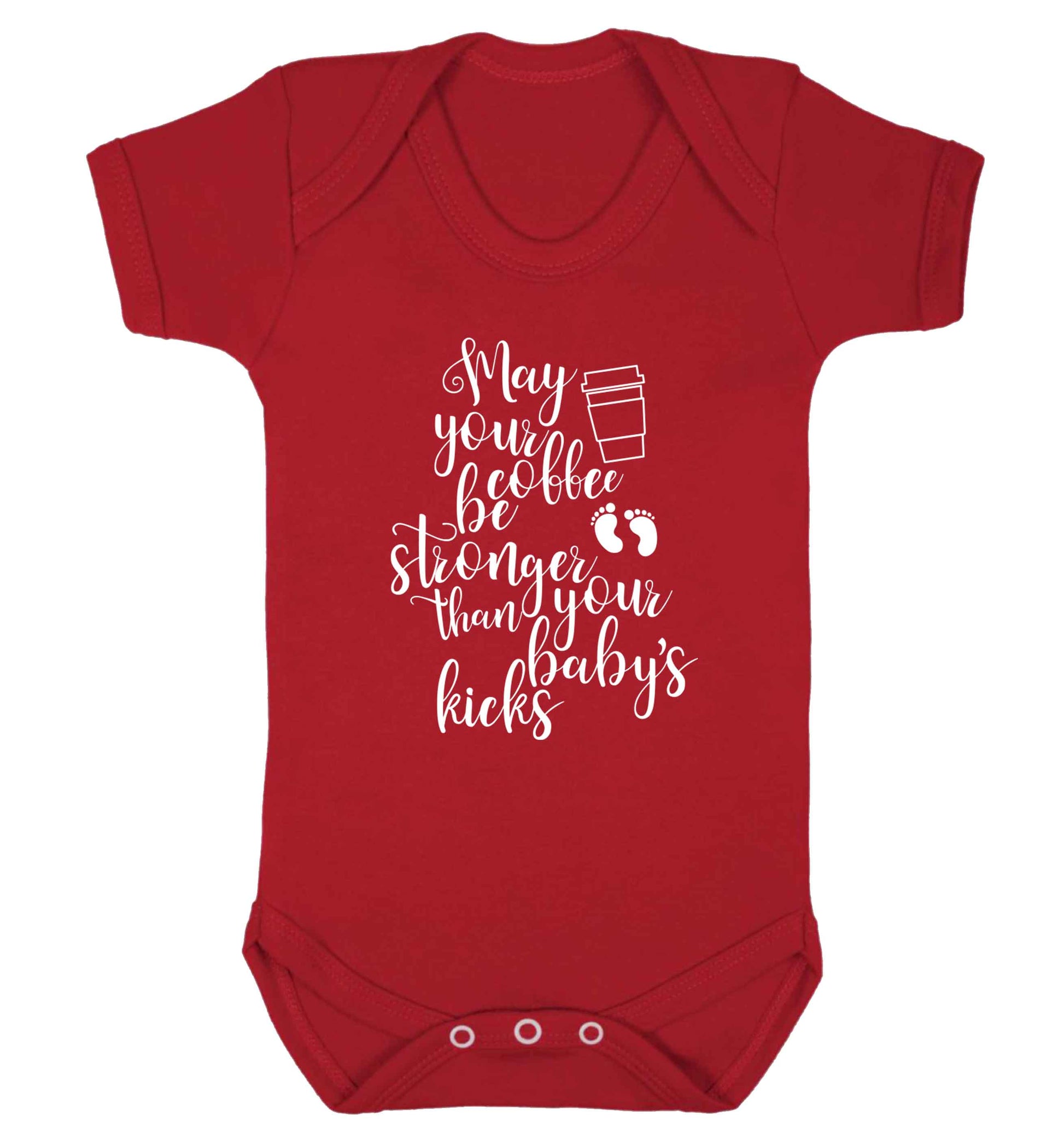 May your coffee be stronger than your babies kicks Baby Vest red 18-24 months