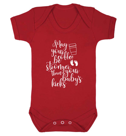 May your coffee be stronger than your babies kicks Baby Vest red 18-24 months