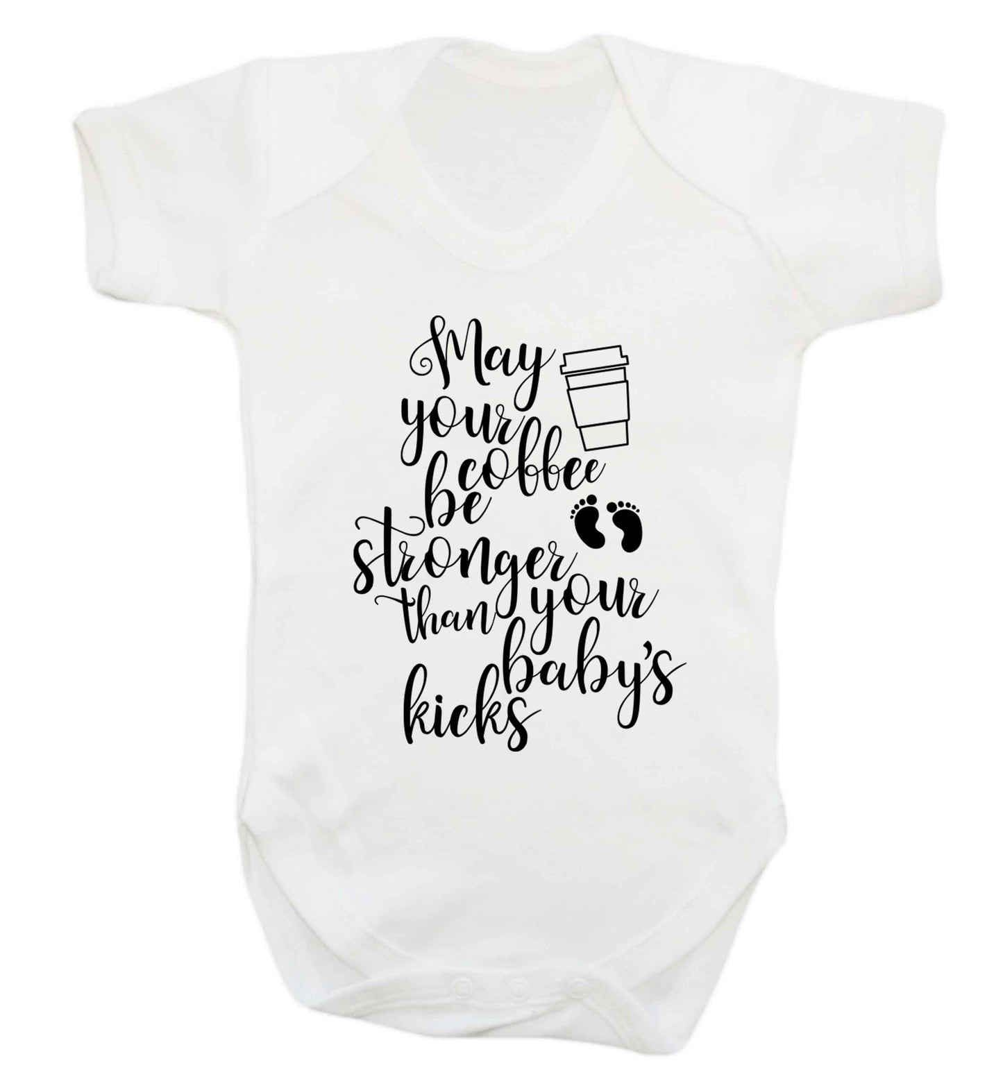 May your coffee be stronger than your babies kicks Baby Vest white 18-24 months