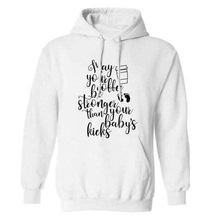 May your coffee be stronger than your babies kicks adults unisex white hoodie 2XL