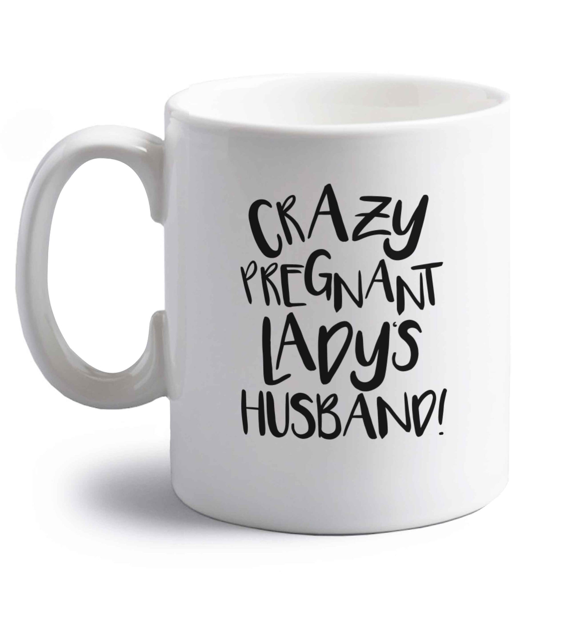 Crazy pregnant lady's husband right handed white ceramic mug 
