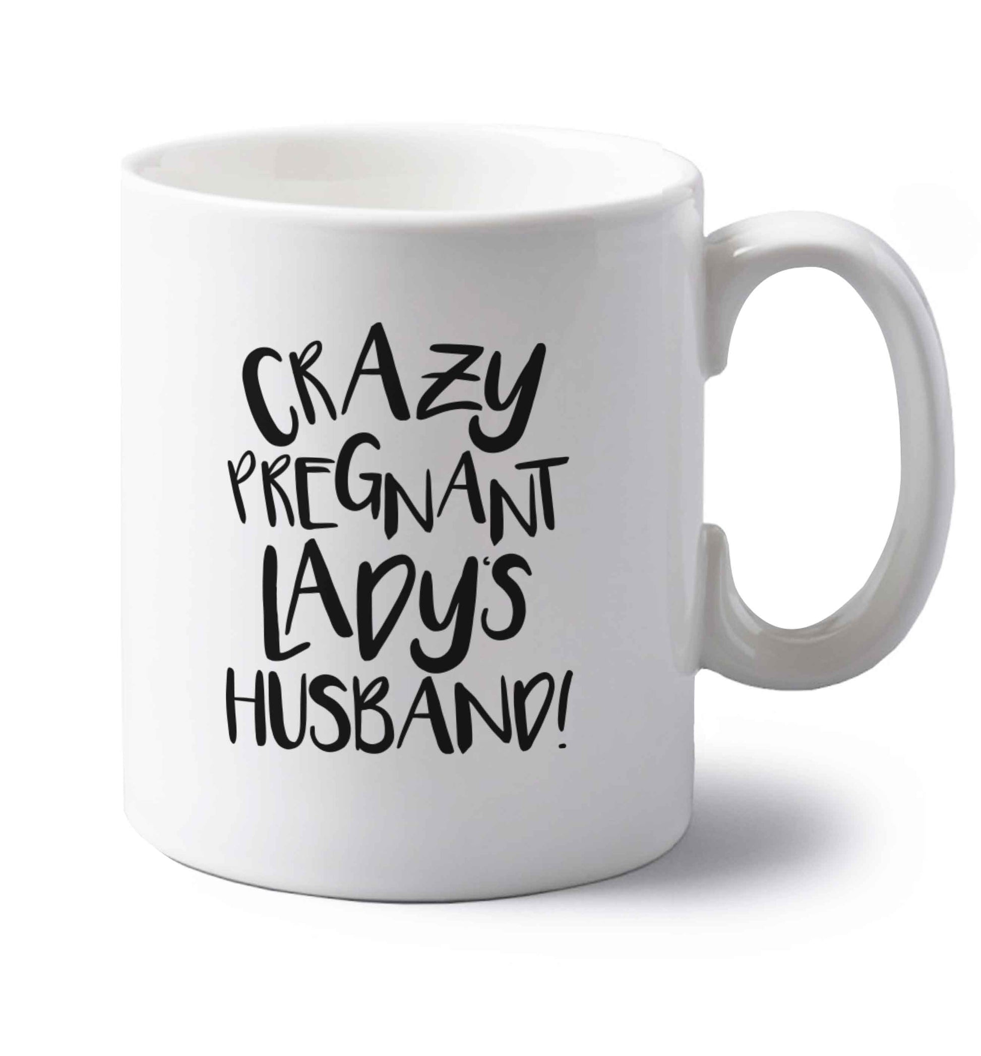 Crazy pregnant lady's husband left handed white ceramic mug 