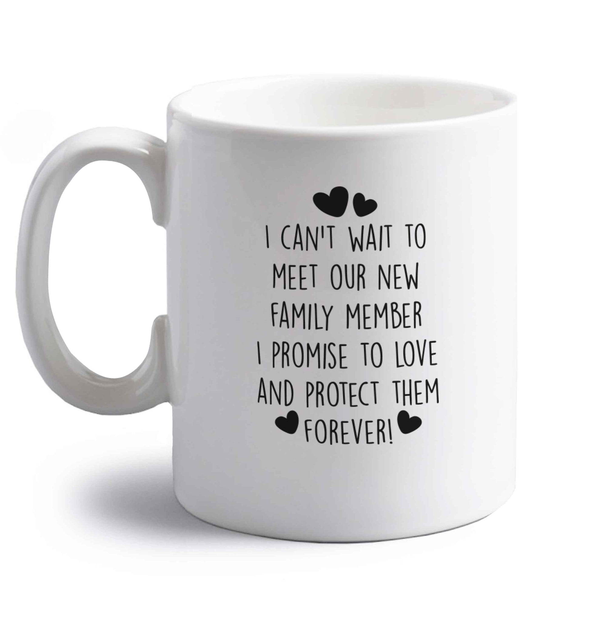 I can't wait to meet our new family member I promise to love and protect them foreverright handed white ceramic mug 