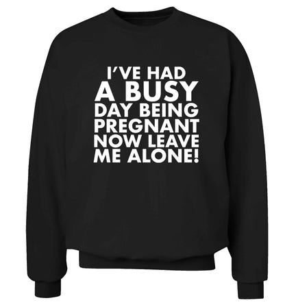 I've had a busy day being pregnant now leave me alone Adult's unisex black Sweater 2XL