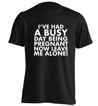 I've had a busy day being pregnant now leave me alone adults unisex black Tshirt 2XL