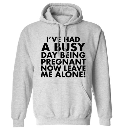 I've had a busy day being pregnant now leave me alone adults unisex grey hoodie 2XL