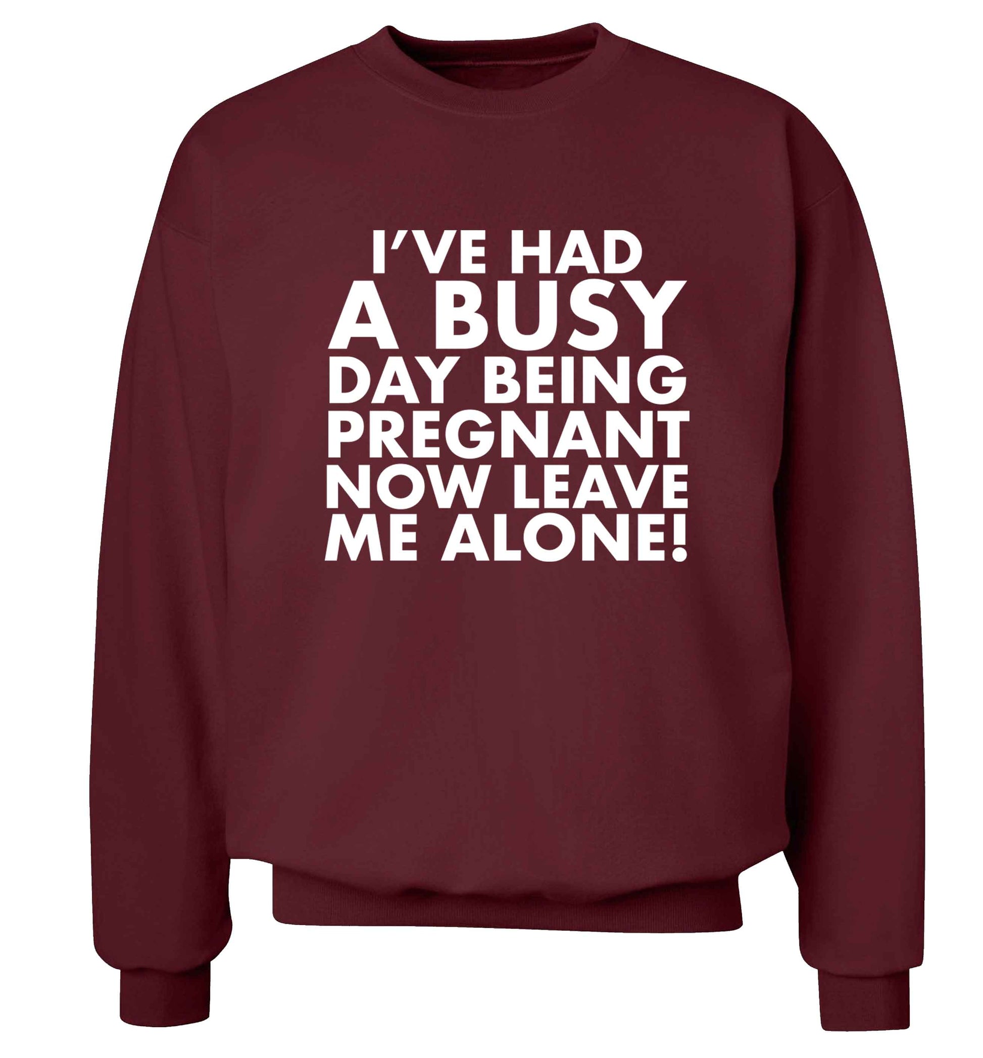 I've had a busy day being pregnant now leave me alone Adult's unisex maroon Sweater 2XL