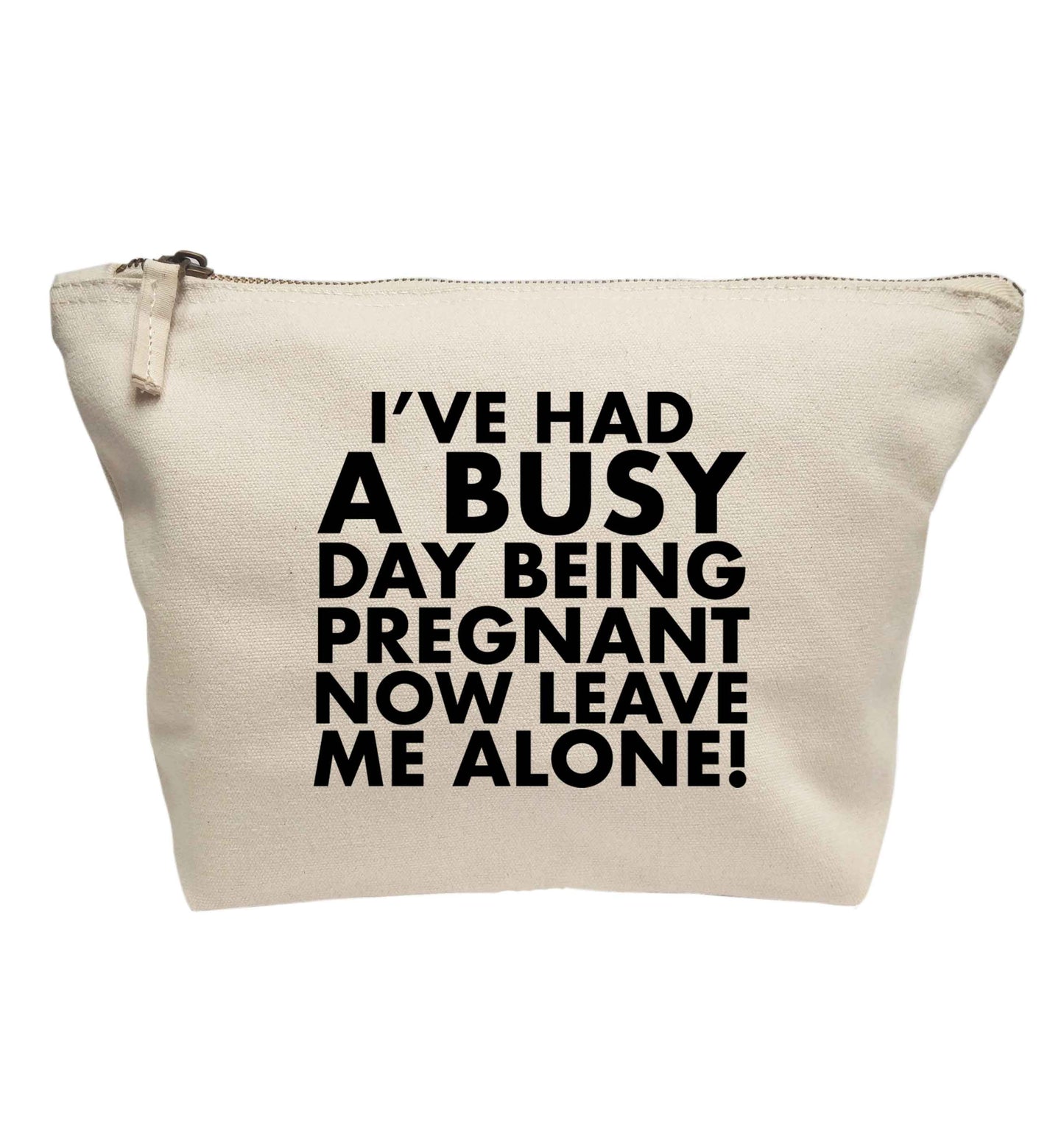 I've had a busy day being pregnant now leave me alone | makeup / wash bag