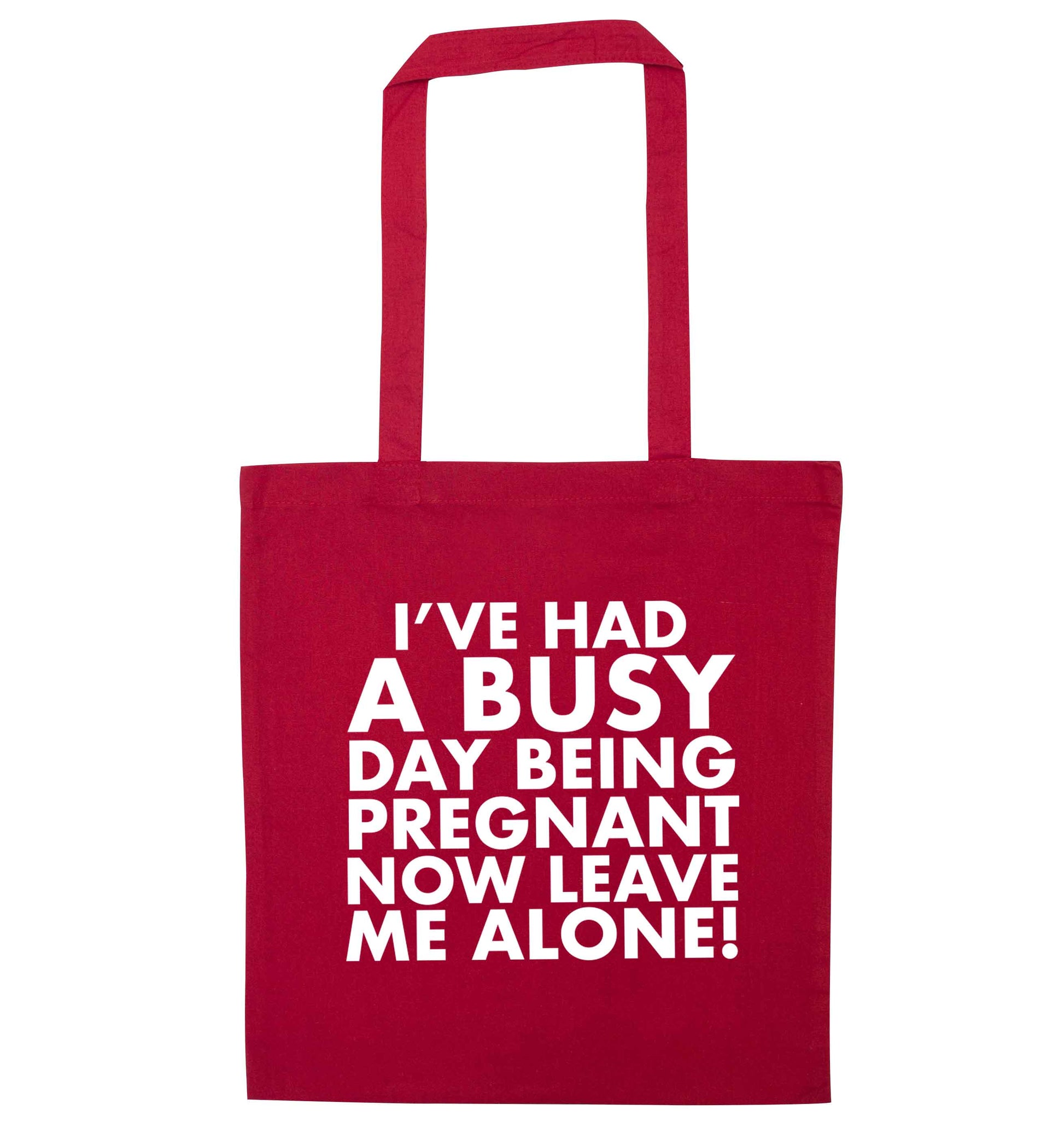 I've had a busy day being pregnant now leave me alone red tote bag