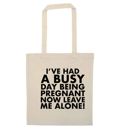 I've had a busy day being pregnant now leave me alone natural tote bag