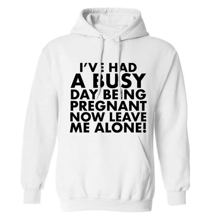 I've had a busy day being pregnant now leave me alone adults unisex white hoodie 2XL