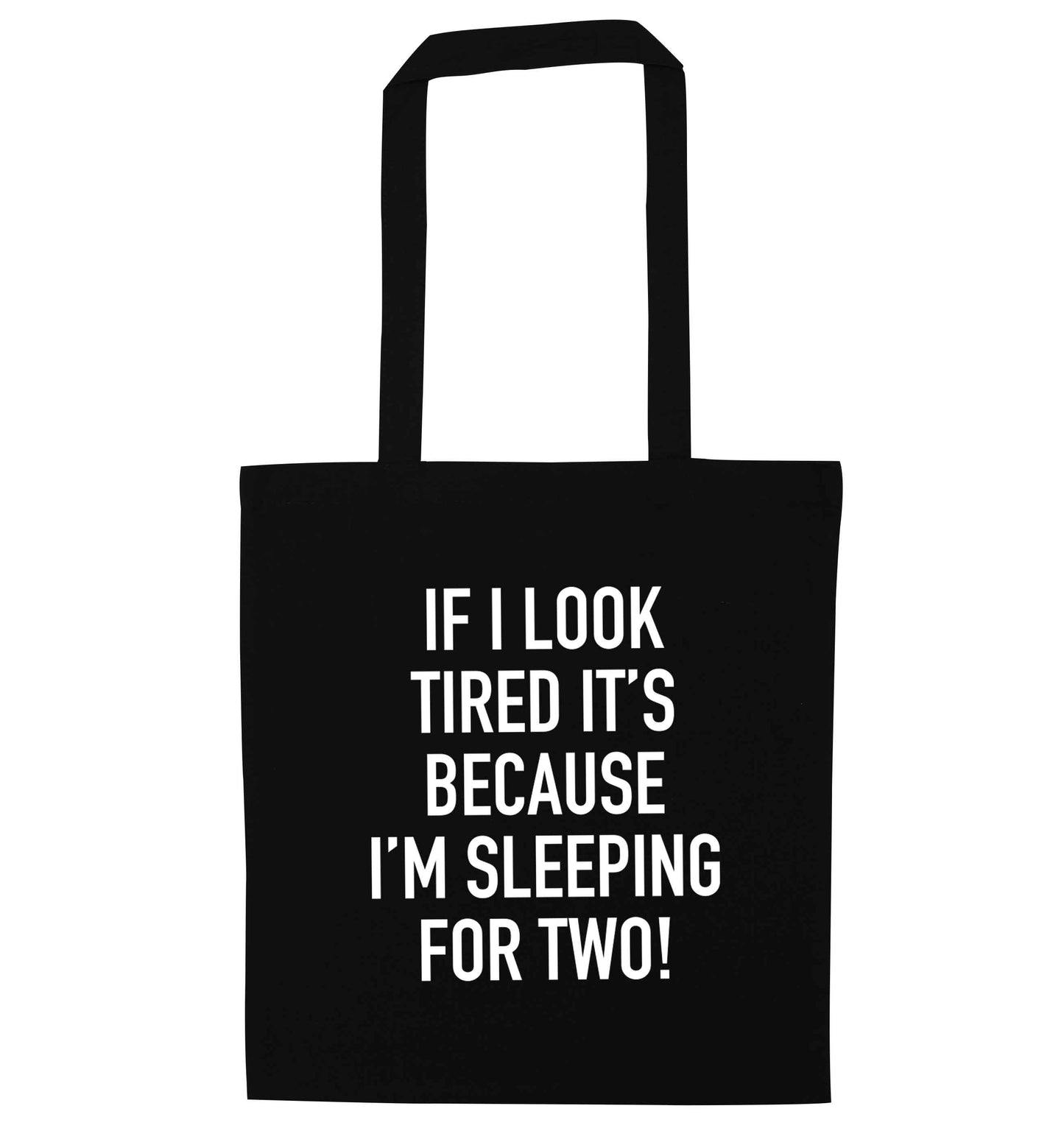 If I look tired it's because I'm sleeping for two black tote bag