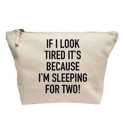 If I look tired it's because I'm sleeping for two | makeup / wash bag