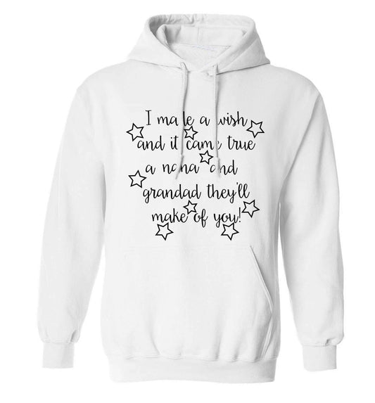 I made a wish and it came true a nana and grandad they'll make of you! adults unisex white hoodie 2XL