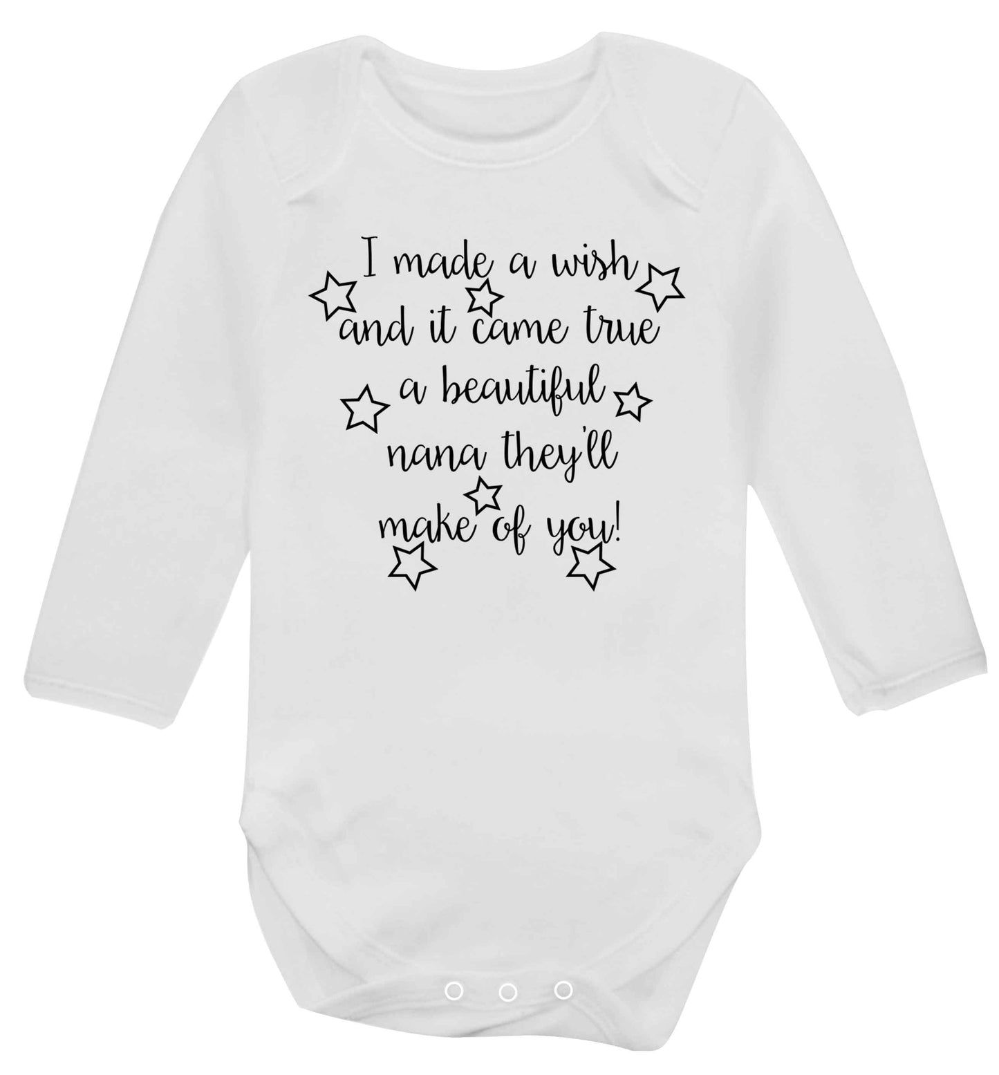 I made a wish and it came true a beautiful nana they'll make of you! Baby Vest long sleeved white 6-12 months