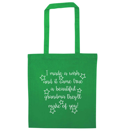I made a wish and it came true a beautiful grandma they'll make of you! green tote bag