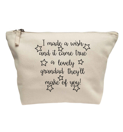 I made a wish and it came true a lovely grandad they'll make of you! | makeup / wash bag