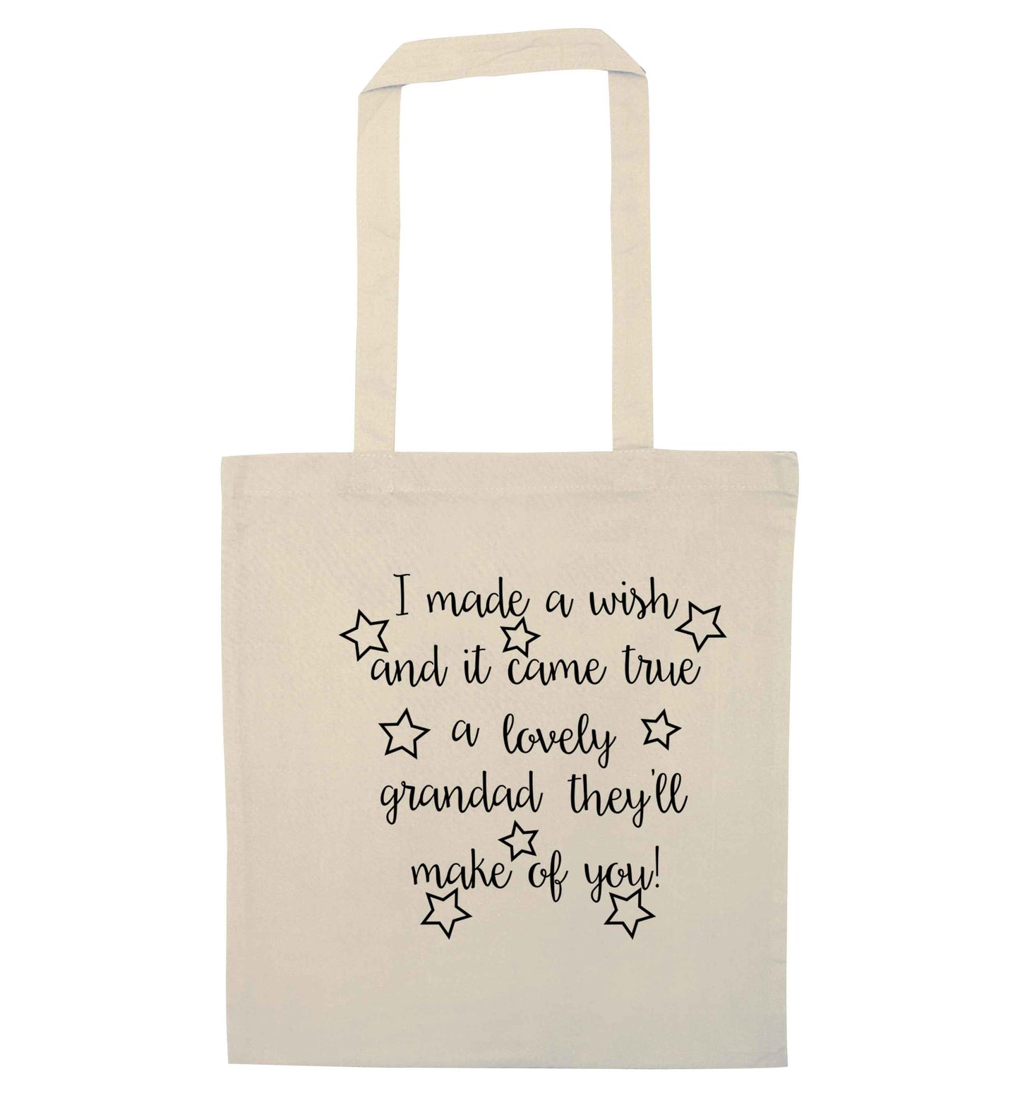 I made a wish and it came true a lovely grandad they'll make of you! natural tote bag