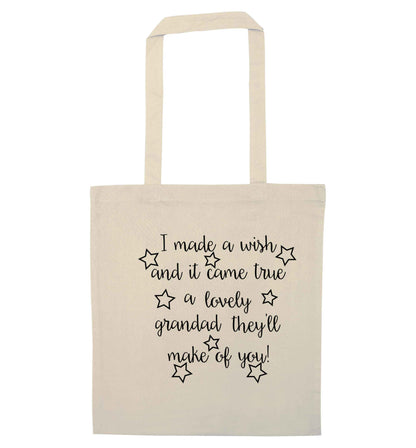 I made a wish and it came true a lovely grandad they'll make of you! natural tote bag