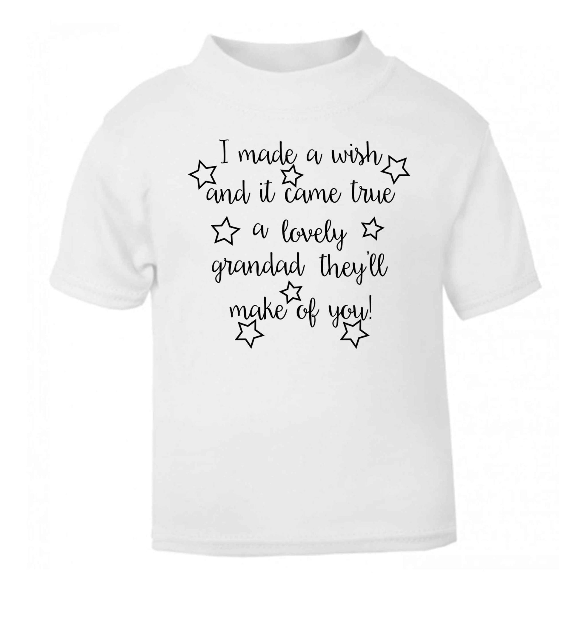 I made a wish and it came true a lovely grandad they'll make of you! white Baby Toddler Tshirt 2 Years