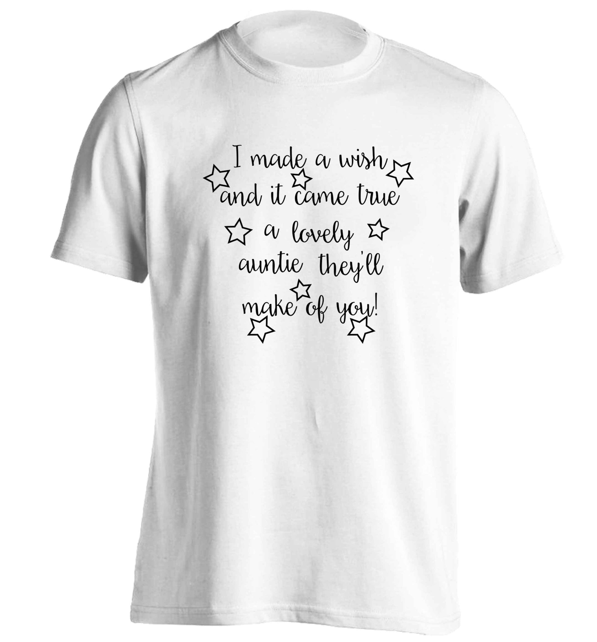 I made a wish and it came true a lovely auntie they'll make of you! adults unisex white Tshirt 2XL
